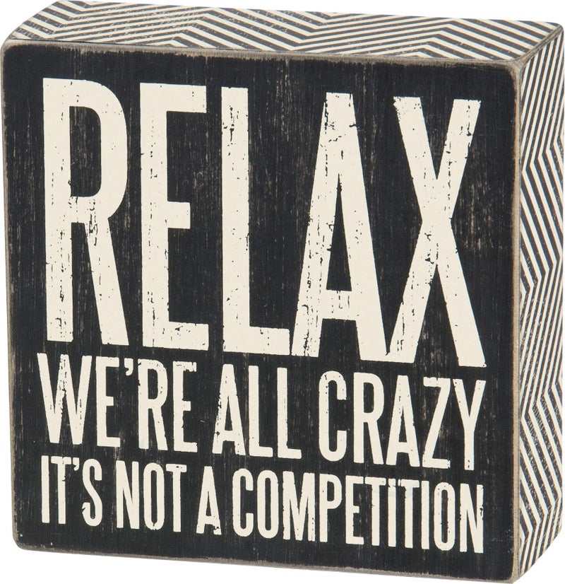 Primitives by Kathy 25172 Pinstriped Trimmed Box Sign  5 by 5-Inch  Relax We're All Crazy  Black  White - Image 1